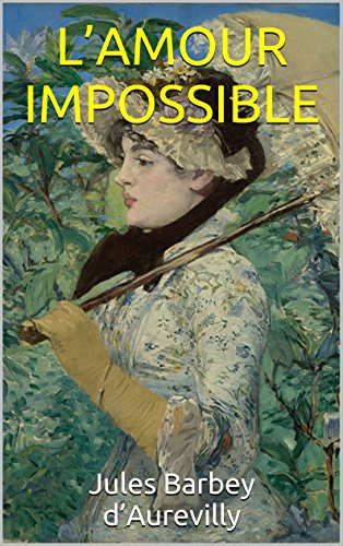 L Amour Impossible French Edition Kindle Edition By Barbey D Aurevilly Jules Literature Fiction Kindle Ebooks Amazon Com