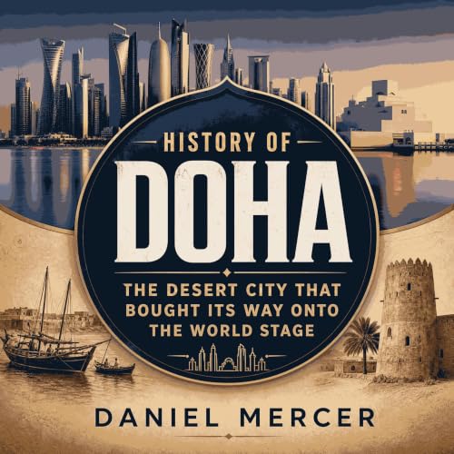 History of Doha: The Desert City That Bought Its Way Onto the World Stage Titelbild