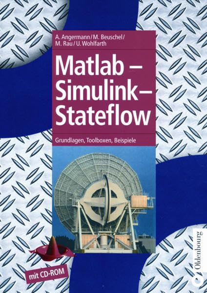 Matlab - Simulink - Stateflow: Grundlagen, Toolboxen, Beispiele
