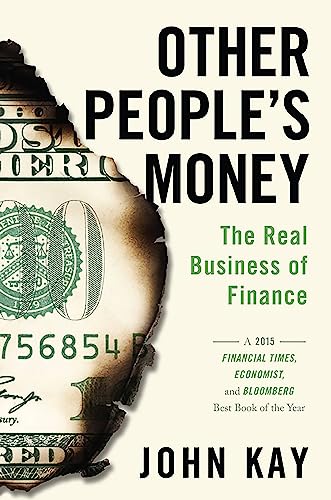 Other People's Money: The Real Business of Finance