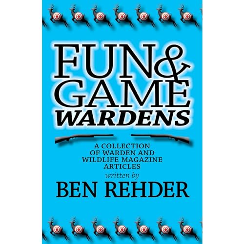 Fun &amp;amp; Game Wardens by Ben Rehder episode artwork
