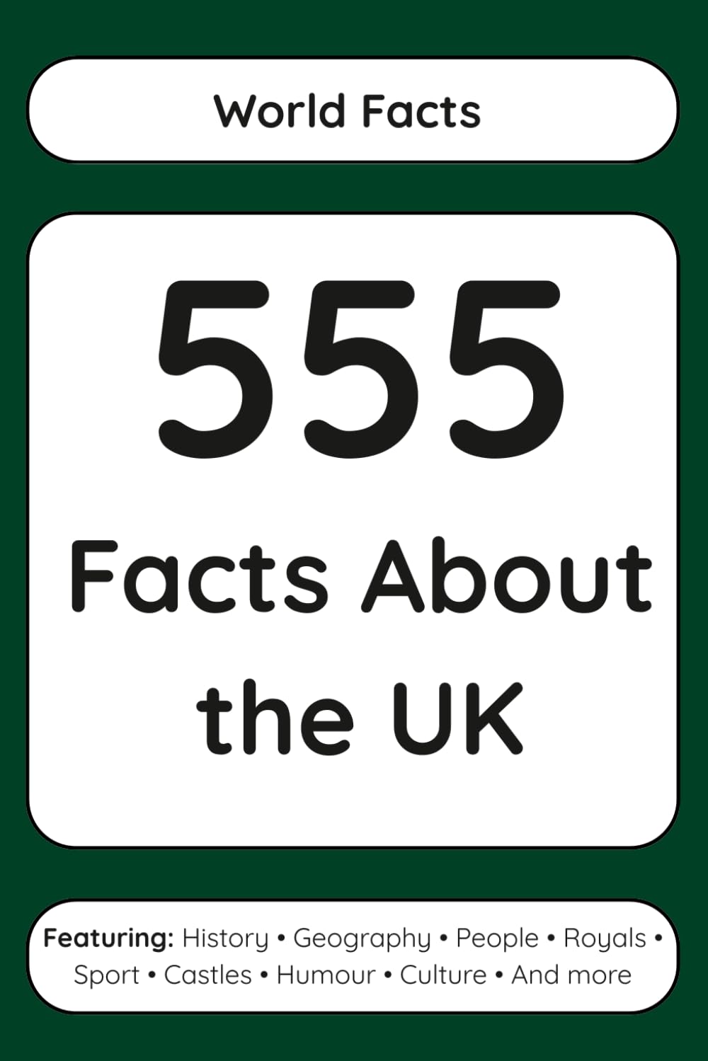 555 Facts About the UK (Read Responsibly: World Facts)