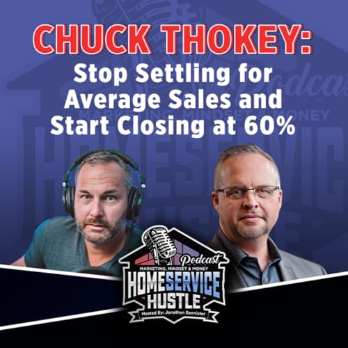 Chuck Thokey: Stop Settling for Average Sales and Start Closing at 60% Podcast Por arte de portada