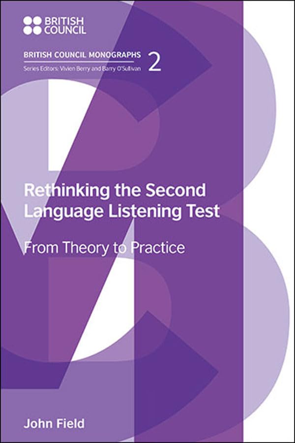 Rethinking the Second Language Listening Test: From Theory to Practice (British Council Monographs on Modern Language Testing)      Kindle Edition