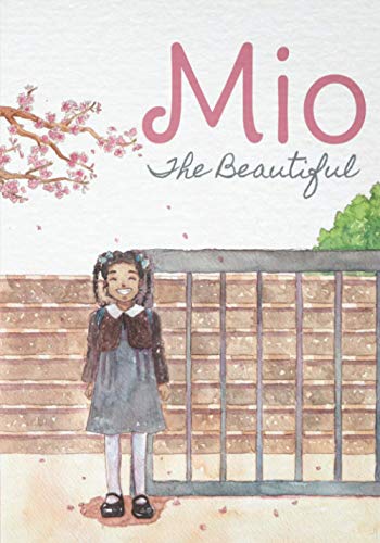 Mio The Beautiful (Anti racist books that promote diversity, inclusion and help children overcome prejudice and racist bullyi