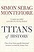 titans of history. by simon sebag montefiore