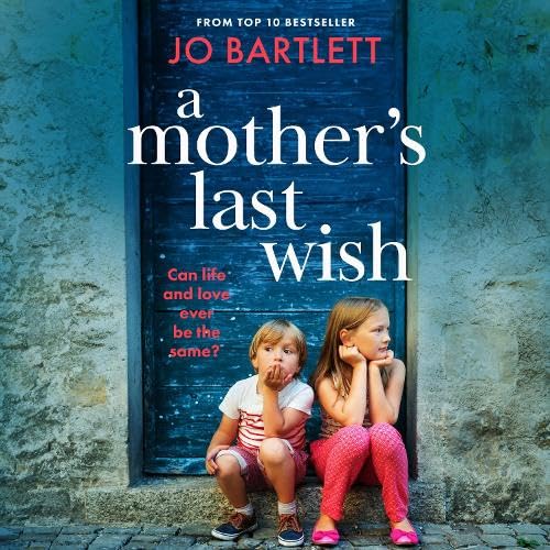 A Mother's Last Wish: Discover a heartbreaking read from Jo Bartlett