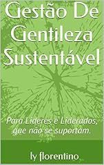 Capa de Gestão De Gentileza Sustentável: Para Líderes e Liderados, que não se suportam.