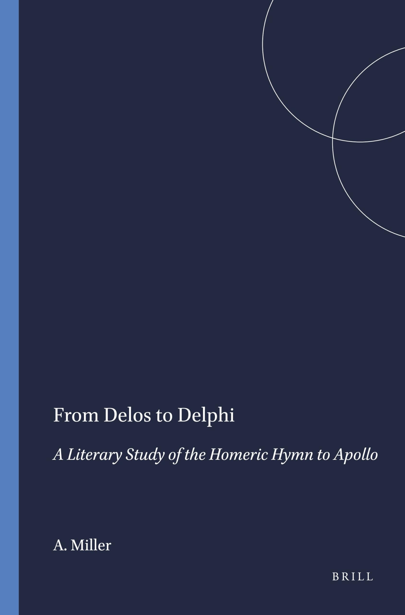 From Delos to Delphi: Literary Study of the Homeric Hymn to Apollo (Mnemosyne, Supplements): 93