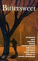 Bittersweet - Stories and Poems From Scholastic Writing Awards B000LZFM7A Book Cover