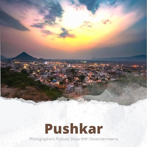 Pushkar Three Years Journey - Photographers Podcast Show With Devendermeena In Hindi