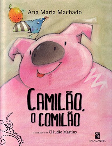 Camilão, o Comilão - Coleção Batutinha - Machado, Ana Maria