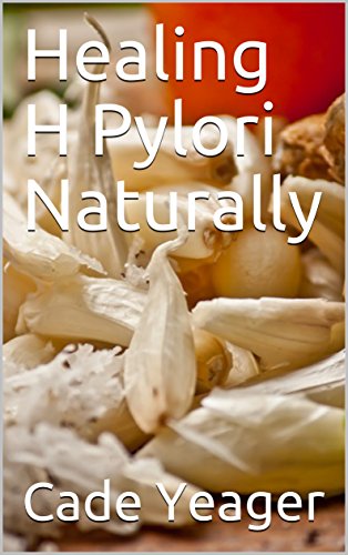 Healing H Pylori Naturally Ebook Yeager Cade Amazon In Kindle