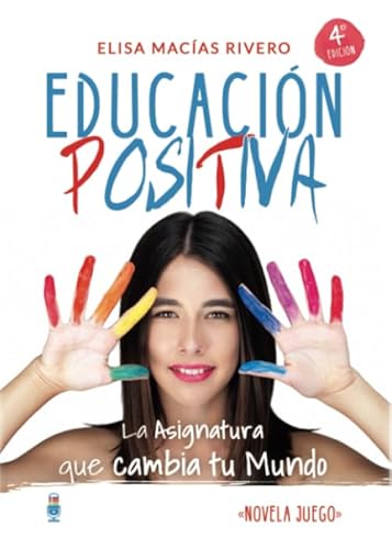 Educación Positiva: La Asignatura que cambia tu Mundo