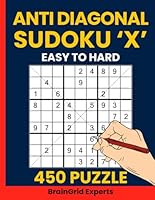 Anti Diagonal Sudoku Puzzle Book for Adults Volume 5: 450 Anti Sudoku X Puzzles from Easy to Hard – Gradual Difficulty Puzzle Challenge with Solutions B0F5NVN64M Book Cover