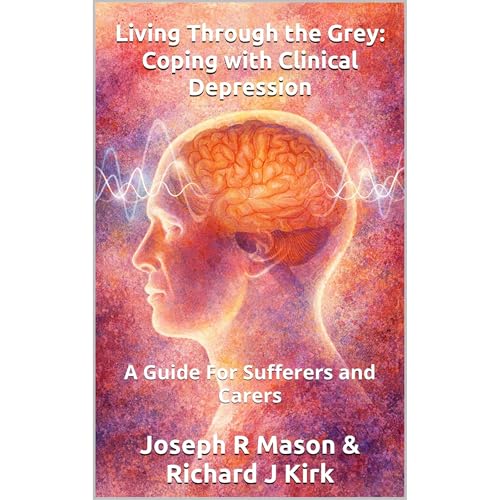 Living Through the Grey: Coping with Clinical Depression Audiobook By Joseph R Mason, Richard J Kirk cover art