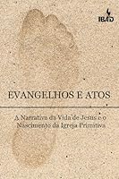 Evangelhos E Atos: A Narritiva Da Vida De Jesus E O Nascimento Da Igreja Primitiva 8560068120 Book Cover