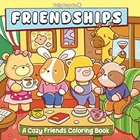 Friendships: Coloring Book for Adults and Teens Featuring Whimsical Animal Adventures with Cute Designs for Relaxation (Belly Bean Tales Coloring) B0DTFGFVPM Book Cover