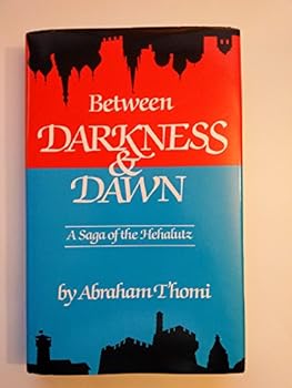 Hardcover Between Darkness & Dawn: A Saga of the Hehalutz Book