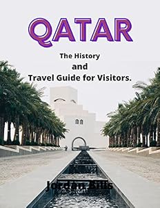 Qatar: The History and Travel Guide for Visitors.