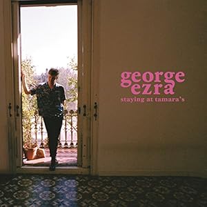 George Ezra – Staying At Tamara’s
