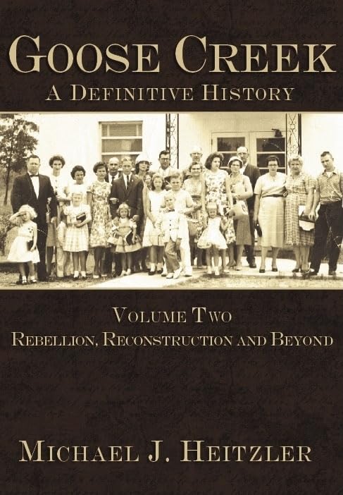 Goose Creek, A Definitive History:: Rebellion, Reconstruction and Beyond
