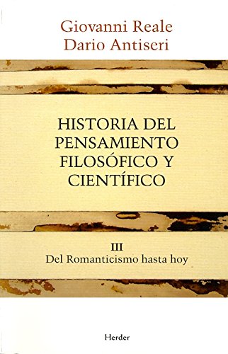 Historia del pensamiento filosófico y científico III. Del Romanticismo hasta hoy Historia del pensamiento filosófico y científico III. Del Romanticismo hasta hoy