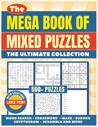 The Mega Book of Mixed Puzzles: 500+ Puzzles - The Ultimate Collection: Mixed puzzle book for Adults | Large Print 8 x 11 Inch Book | Word Search, ... Print Edition (Mixed Puzzle Book Series)