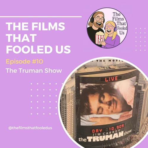The Film's That Fooled Us Ep. 10 The Truman Show