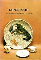 Japonisme Japanese Influence of French Art 1854-1910 0910386226 Book Cover