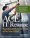 ACE the IT Resume: Resumes and Cover Letters to Get You Hired