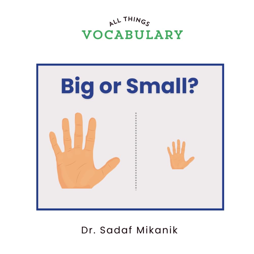 Big or Small?: A First Opposites Book for Toddlers Learning Size Differences Through Pictures and Repetition (All Things Vocabulary)