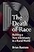 Produktbild The Death of Race: Building a New Christianity in a Racial World
