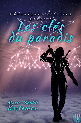 Les Cles Du Paradis Chroniques Celestes Livre I French Edition Kindle Edition By Kesteman Marie Sophie Children Kindle Ebooks Amazon Com