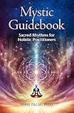 premaman baignoire  Mystic Guidebook: Sacred Rhythms for Holistic Practitioners (English Edition)