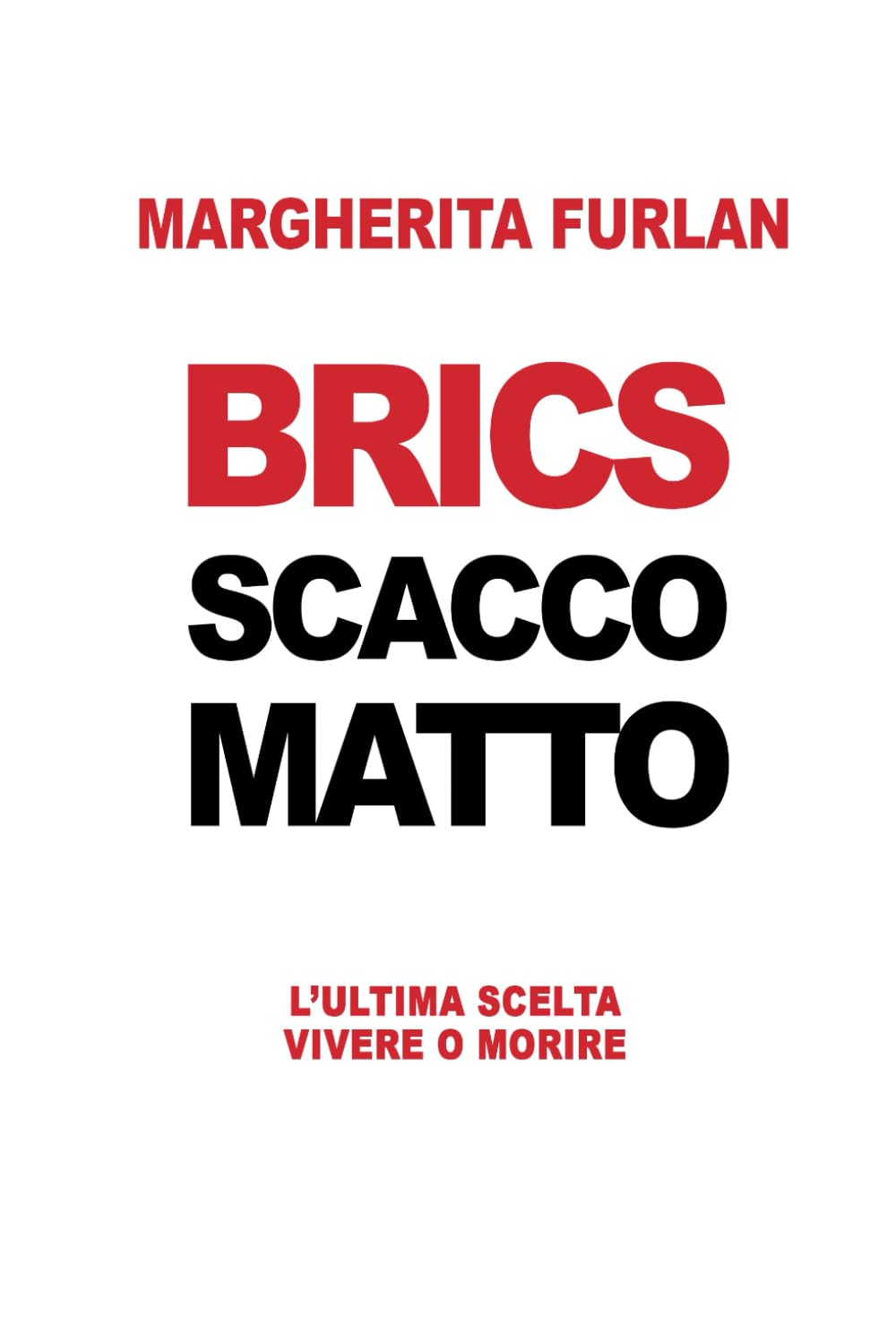 BRICS SCACCO MATTO: L'ULTIMA SCELTA VIVERE O MORIRE