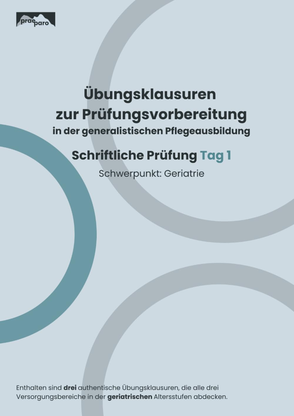 Übungsklausuren zur Prüfungsvorbereitung in der generalistischen Pflegeausbildung: Schriftliche Prüfung Tag 1 – Schwerpunkt: Geriatrie