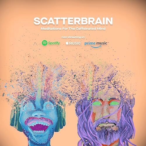 Scatterbrain: Meditations For The Caffeinated Mind Podcast Por Justin Press JM Guarnieri arte de portada