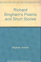 Richard Bingham's Poems and Short Stories 0533122325 Book Cover