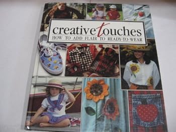 Hardcover Creative Touches: How to Add Flair to Ready-to-Wear (Memories in the Making Series) (Sunset Craft Books) Book
