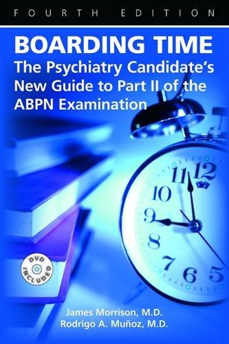 Boarding Time: The Psychiatry Candidate's New Guide to Part II of the ABPN Examination