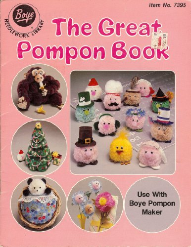 The Great Pompon Book (Boye Needlework Library, 7395)