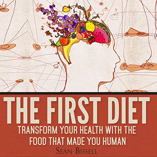 The First Diet Transform Your Health with the Food That Made You Human
