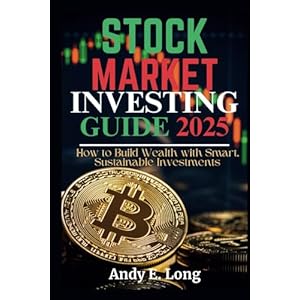 STOCK MARKET INVESTING GUIDE 2025: ...