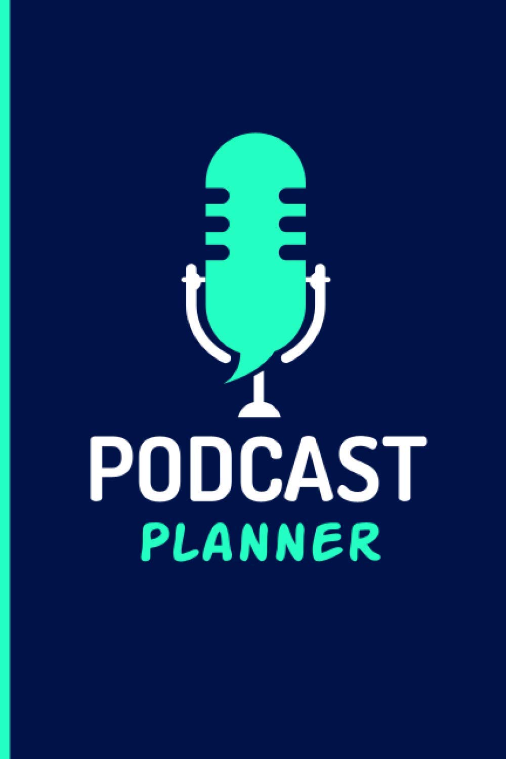 Podcast Planner: A Journal for Planning the Perfect Podcast Gift For Professional or Aspiring Podcasters