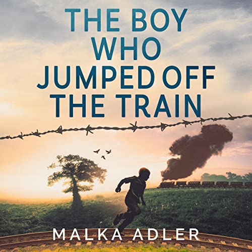 The Boy Who Jumped Off the Train by Malka Adler episode artwork