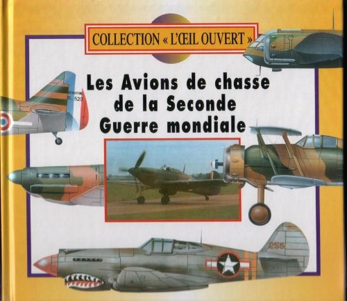 L'oeil ouvert - Les avions de chasse de la seconde guerre mondiale