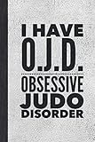  Obsessive Judo Disorder: Journal For Martial Arts Woman Girl Man Guy - Best Funny Sensei Teacher Student Gifts - Stone Gray Cover 6\"x9\" Notebook
