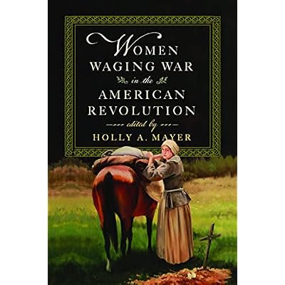 Women Waging War in the American Revolution