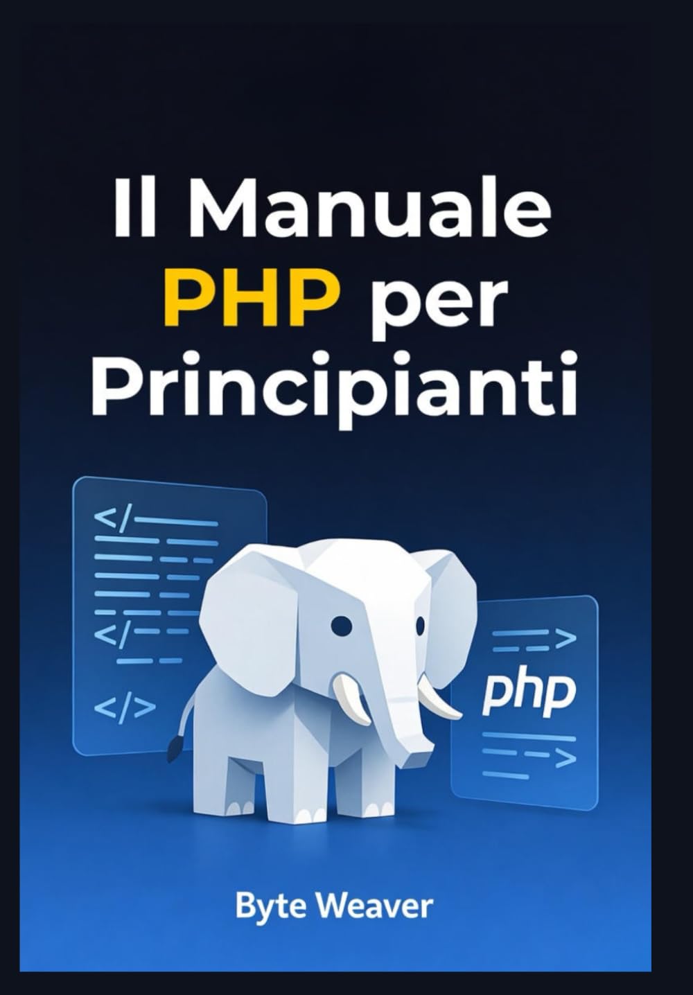 Il Manuale PHP per Principianti: Guida passo passo allo sviluppo web con PHP, MySQL e Apache – Dal primo script al sito dinamico